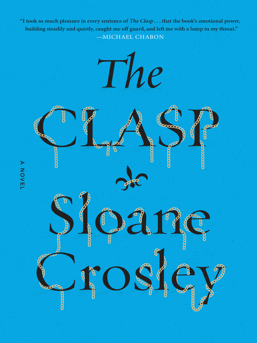 Détails du titre pour The Clasp par Sloane Crosley - Disponible